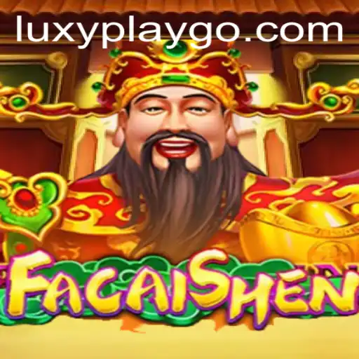 Unveiling FaCaiShen: The Luxyplay Gaming Experience