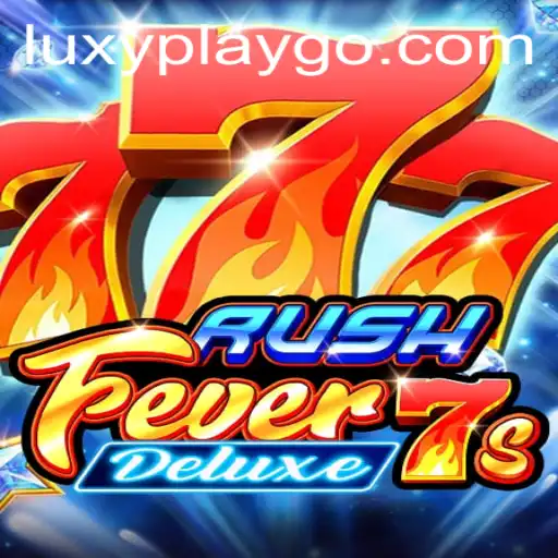Exploring the Thrills of RushFever7sDeluxe in the World of Luxyplay