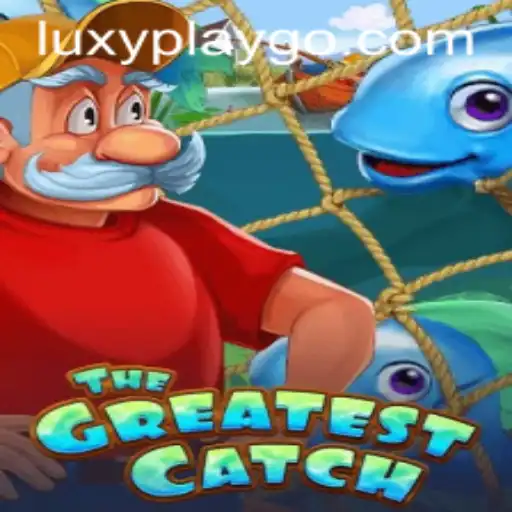 TheGreatestCatch: A Dive into Luxyplay's Latest Gaming Sensation