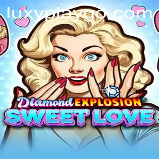 The Exciting World of DiamondExplosionSweetLove: A LuxyPlay Extravaganza