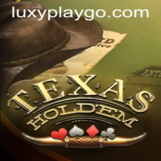 Exploring the Thrill of Texas Hold'em with LuxyPlay