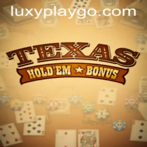 Exploring the Thrills of Texas Hold'em Bonus on Luxyplay